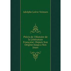 

Книга Précis de l'Histoire de la Littérature Française: Depuis Son Origine Jusqu'a Nos Jours