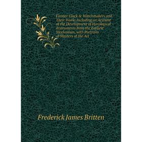 

Книга Former Clock & Watchmakers and Their Work
