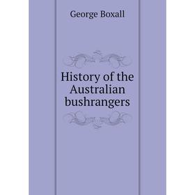 

Книга History of the Australian bushrangers