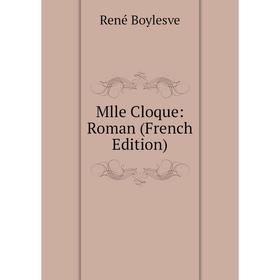 

Книга Mlle Cloque: Roman
