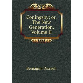 

Книга Coningsbyor, The New Generation, Volume II