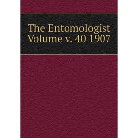 

Книга The Entomologist Volume v. 40 1907