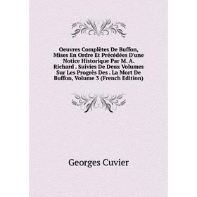 

Книга Oeuvres complètes de Buffon, mises en ordre Et Précédées D'une Notice Historique Par M A Richard Suivies De Deux Volumes Sur Les Progrès Des La