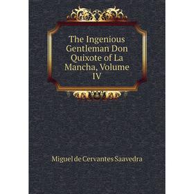 

Книга The Ingenious Gentleman Don Quixote of La Mancha, Volume IV