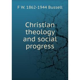 

Книга Christian theology and social progress