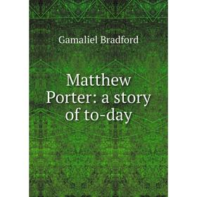 

Книга Matthew Porter: a story of to-day