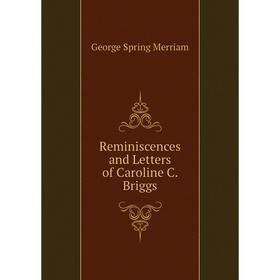 

Книга Reminiscences and Letters of Caroline C. Briggs