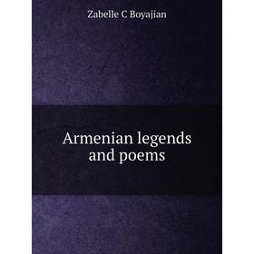

Книга Armenian legends and poems