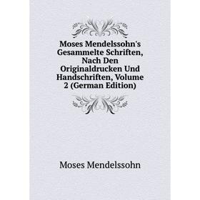 

Книга Moses Mendelssohn's gesammelte Schriften, Nach Den Originaldrucken Und HandSchriften, Volume 2