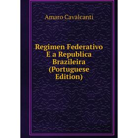 

Книга Regimen Federativo E a Republica Brazileira (Portuguese Edition)