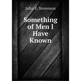 

Книга Something of Men I Have Known