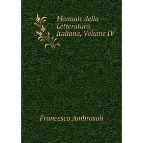 

Книга Manuale della letteratura italiana, Volume IV