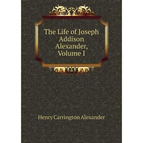 

Книга The Life of Joseph Addison Alexander, Volume I