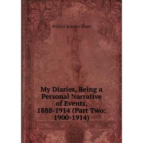 

Книга My Diaries, Being a Personal Narrative of Events, 1888-1914 (Part Two: 1900-1914)