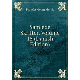 

Книга Samlede Skrifter, Volume 15 (Danish Edition)