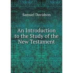 

Книга An Introduction to the Study of the New Testament