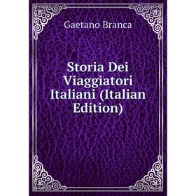 

Книга Storia Dei Viaggiatori Italiani (Italian Edition)