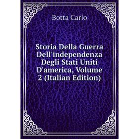 

Книга Storia Della Guerra Dell'independenza Degli Stati Uniti D'america, Volume 2 (Italian Edition)