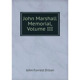 

Книга John Marshall Memorial, Volume III