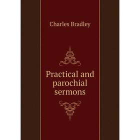 

Книга Practical and parochial sermons