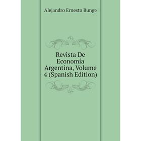 

Книга Revista De Economía Argentina, Volume 4 (Spanish Edition)