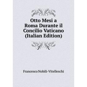 

Книга Otto Mesi a Roma Durante il Concilio Vaticano