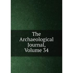 

Книга The Archaeological Journal, Volume 34
