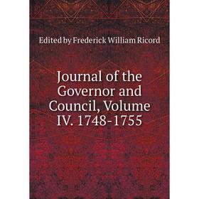 

Книга Journal of the Governor and Council, Volume IV. 1748-1755