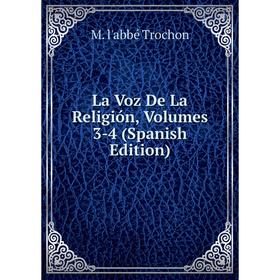 

Книга La Voz De La Religión, Volumes 3-4