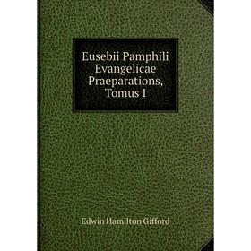 

Книга Eusebii Pamphili Evangelicae Praeparations, Tomus I