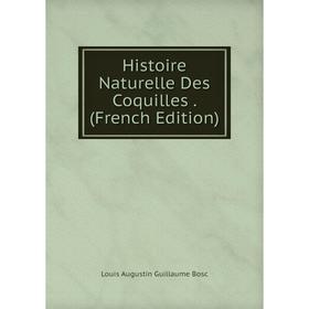

Книга Histoire Naturelle Des Coquilles. (French Edition)