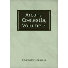 

Книга Arcana Coelestia, Volume 2