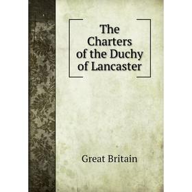 

Книга The Charters of the Duchy of Lancaster