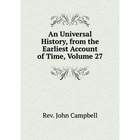 

Книга An Universal History, from the Earliest Account of Time, Volume 27