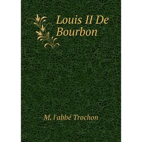 

Книга Louis II De Bourbon
