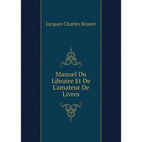 

Книга Manuel Du Libraire Et De L'amateur De Livres