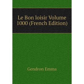 

Книга Le Bon loisir Volume 1000