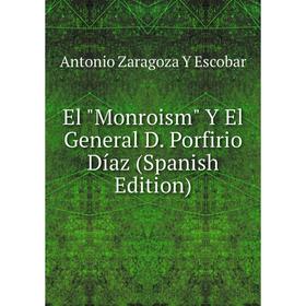 

Книга El Monroism Y El General D. Porfirio Díaz (Spanish Edition)