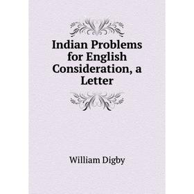 

Книга Indian Problems for English Consideration, a Letter
