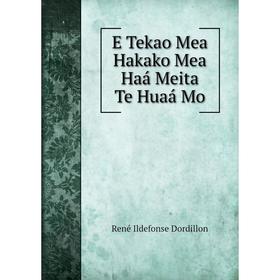 

Книга E Tekao Mea Hakako Mea Haá Meita Te Huaá Mo