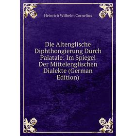 

Книга Die Altenglische Diphthongierung Durch Palatale: Im Spiegel Der Mittelenglischen Dialekte (German Edition)