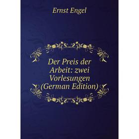 

Книга Der Preis der Arbeit: zwei Vorlesungen (German Edition)