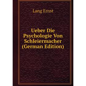 

Книга Ueber Die Psychologie Von Schleiermacher (German Edition)