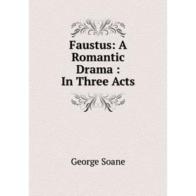 

Книга Faustus: A Romantic Drama : In Three Acts