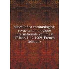 

Книга Miscellanea entomologica; revue entomologique internationale Volume v 17 fasc 1-12 1909