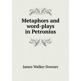 

Книга Metaphors and word-plays in Petronius