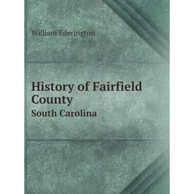 

Книга History of Fairfield County South Carolina