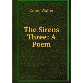 

Книга The Sirens Three: A Poem