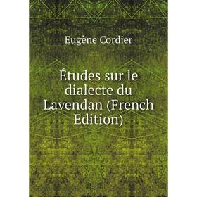 

Книга Études sur le dialecte du Lavendan (French Edition)