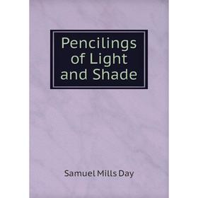 

Книга Pencilings of Light and Shade